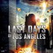 LAST DAYS OF LOS ANGELES